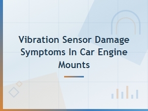 Car Engine Mount Vibration Sensor Damage Symptoms and Diagnosis Guide